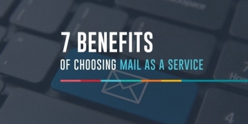 7 Benefits of choosing Mail as a Service